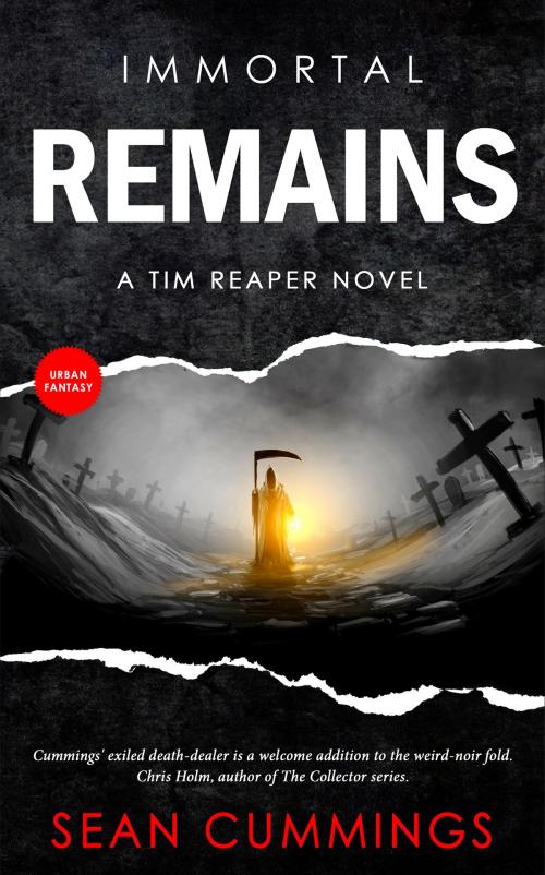Cover of the book Immortal Remains: A Tim Reaper Novel by Sean Cummings, Sean Cummings