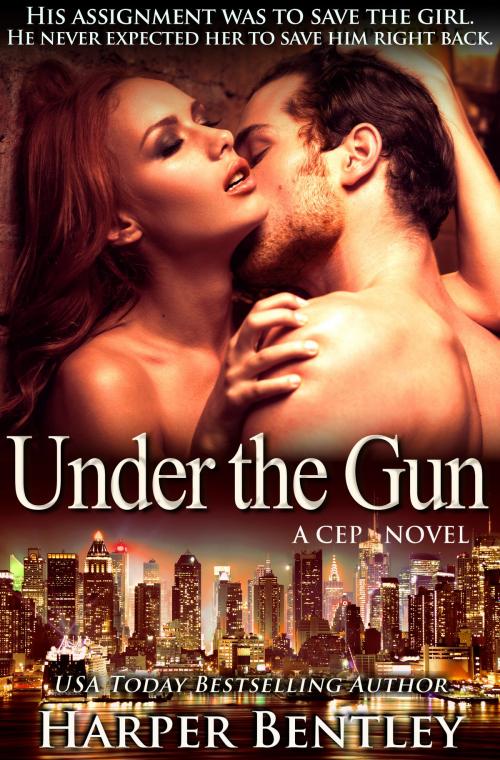 Cover of the book Under the Gun (CEP #3) by Harper Bentley, Harper Bentley