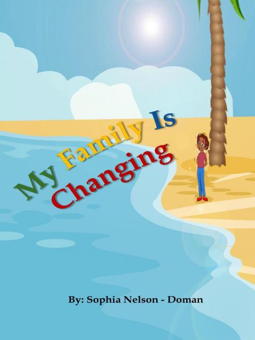 Cover of the book My Family Is Changing by Sophia Nelson-Doman, Sophia Nelson-Doman