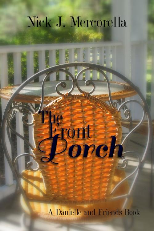Cover of the book The Front Porch by Nick J Mercorella, Nick J Mercorella