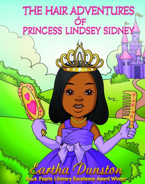 Cover of the book The Hair Adventures of Princess Lindsey Sidney by Eartha Dunston, Eartha Dunston
