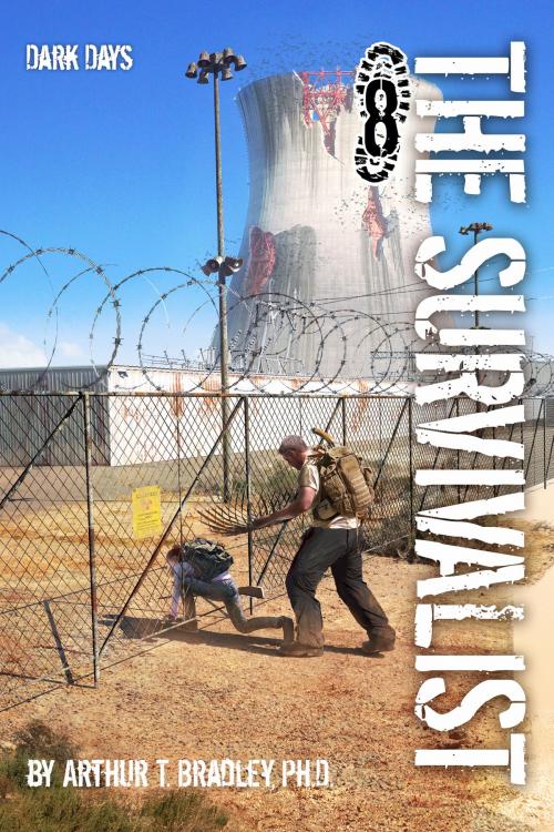 Cover of the book The Survivalist (Dark Days) by Arthur T. Bradley, Arthur T. Bradley