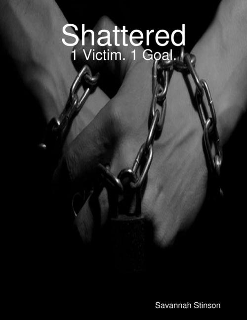 Cover of the book Shattered by Savannah Stinson, Lulu.com