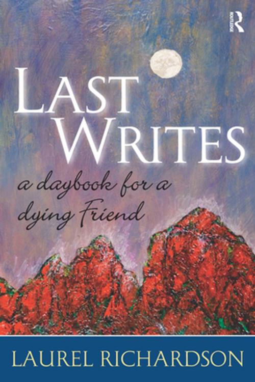 Cover of the book Last Writes by Laurel Richardson, Taylor and Francis