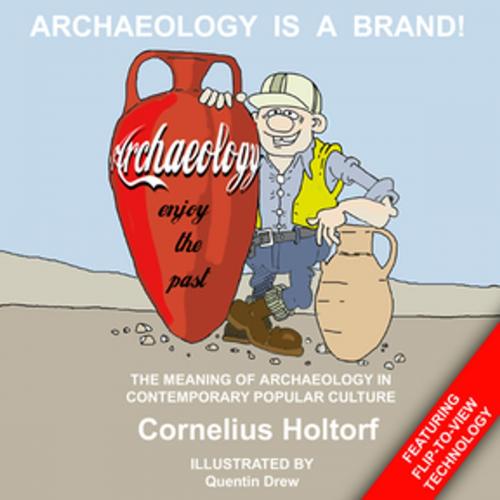 Cover of the book Archaeology Is a Brand! by Cornelius Holtorf, Taylor and Francis