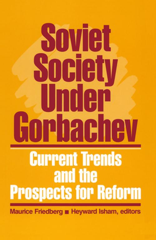 Cover of the book Soviet Society Under Gorbachev: Current Trends and the Prospects for Change by Maurice Friedberg, Heyward Isham, Taylor and Francis