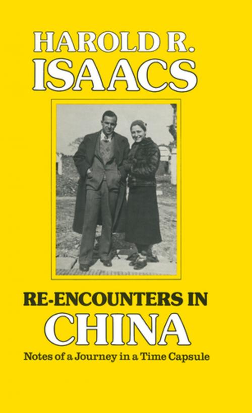 Cover of the book Re-encounters in China: Notes of a Journey in a Time Capsule by Harold R. Isaacs, Taylor and Francis