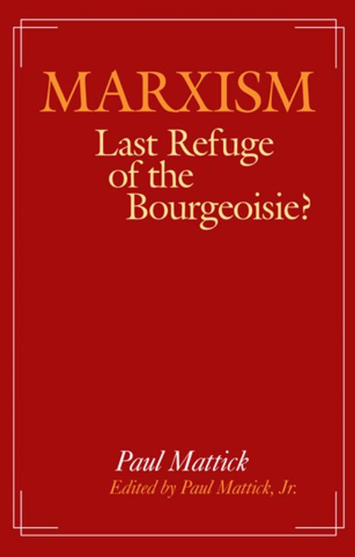 Cover of the book Marxism--Last Refuge of the Bourgeoisie? by Paul Mattick, Jr., Taylor and Francis