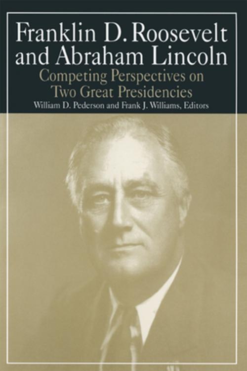 Cover of the book Franklin D.Roosevelt and Abraham Lincoln: Competing Perspectives on Two Great Presidencies by William D. Pederson, Michael R Williams, Taylor and Francis