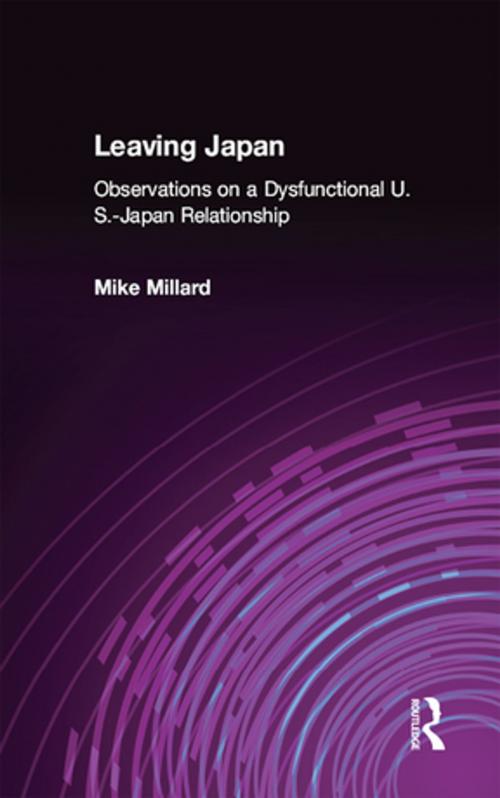 Cover of the book Leaving Japan: Observations on a Dysfunctional U.S.-Japan Relationship by Mike Millard, Taylor and Francis