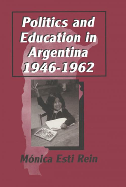 Cover of the book Politics and Education in Argentina, 1946-1962 by Monica Rein, Taylor and Francis