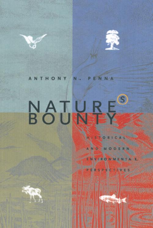 Cover of the book Nature's Bounty: Historical and Modern Environmental Perspectives by Anthony N. Penna, Taylor and Francis