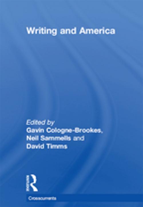 Cover of the book Writing and America by Gavin Cologne-Brookes, Neil Sammells, David Timms, Taylor and Francis