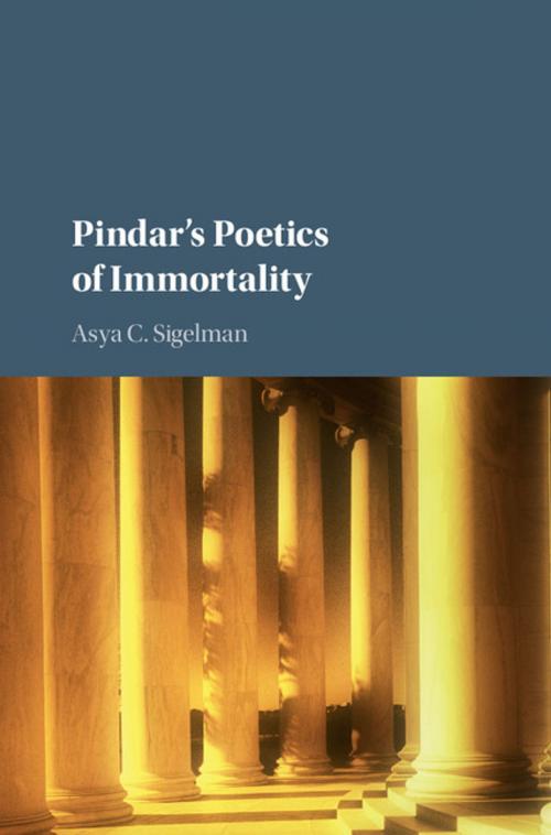 Cover of the book Pindar's Poetics of Immortality by Asya C. Sigelman, Cambridge University Press