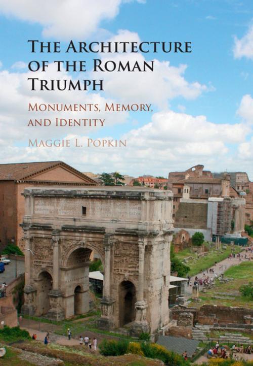 Cover of the book The Architecture of the Roman Triumph by Maggie L. Popkin, Cambridge University Press