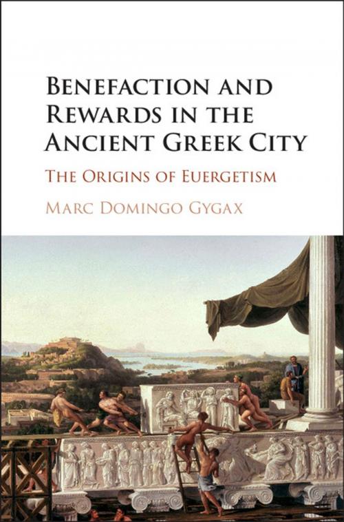 Cover of the book Benefaction and Rewards in the Ancient Greek City by Marc Domingo Gygax, Cambridge University Press