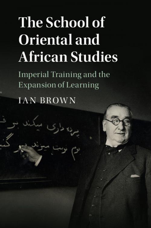 Cover of the book The School of Oriental and African Studies by Ian Brown, Cambridge University Press