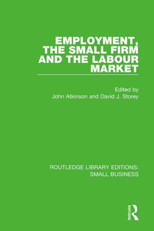 Cover of the book Employment, the Small Firm and the Labour Market by , Taylor and Francis