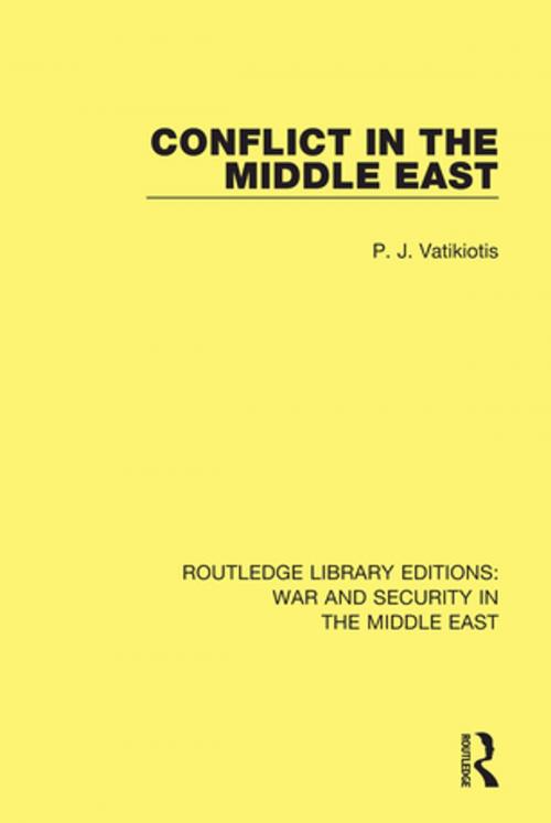 Cover of the book Conflict in the Middle East by P.J. Vatikiotis, Taylor and Francis