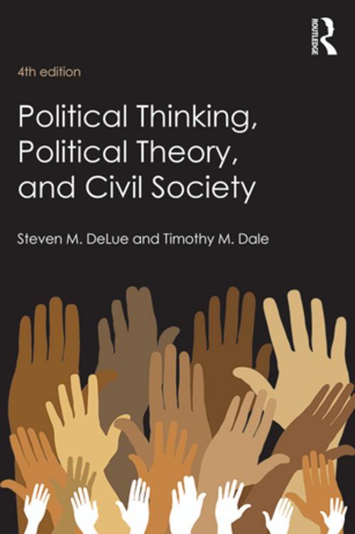 Cover of the book Political Thinking, Political Theory, and Civil Society by Steven M. DeLue, Timothy M. Dale, Taylor and Francis