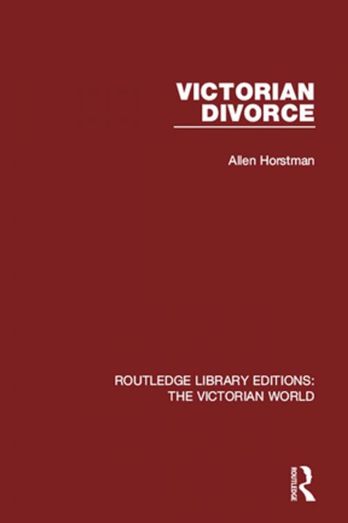 Cover of the book Victorian Divorce by Allen Horstman, Taylor and Francis