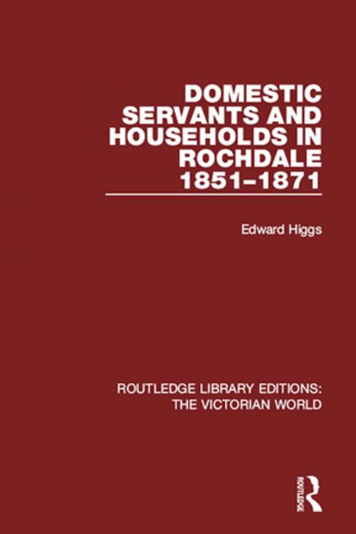 Cover of the book Domestic Servants and Households in Rochdale by Edward Higgs, Taylor and Francis