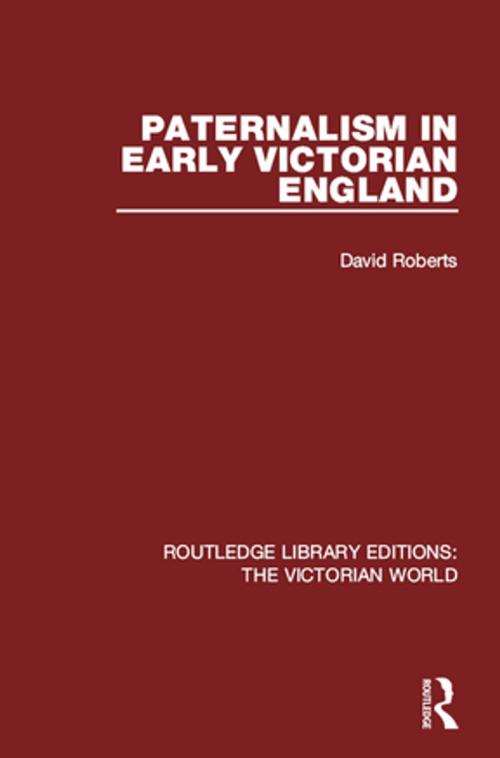 Cover of the book Paternalism in Early Victorian England by David Roberts, Taylor and Francis