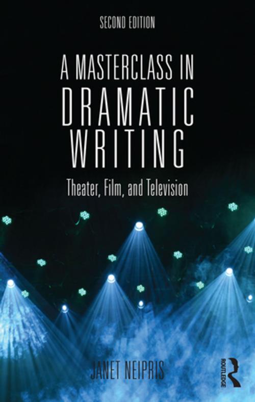 Cover of the book A Masterclass in Dramatic Writing by Janet Neipris, Taylor and Francis