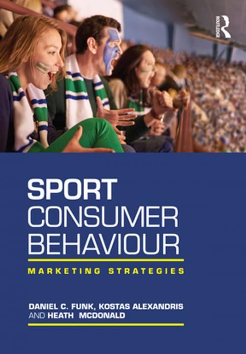 Cover of the book Sport Consumer Behaviour by Daniel C. Funk, Kostas Alexandris, Heath McDonald, Taylor and Francis
