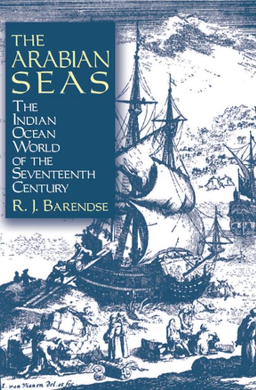Cover of the book The Arabian Seas: The Indian Ocean World of the Seventeenth Century by Rene J. Barendse, Taylor and Francis