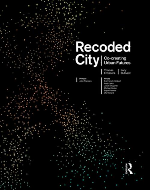Cover of the book Recoded City by Thomas Ermacora, Lucy Bullivant, Taylor and Francis