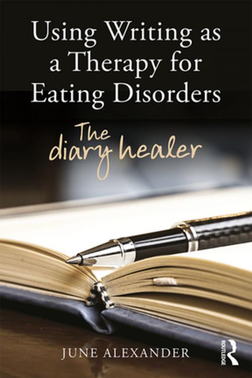Cover of the book Using Writing as a Therapy for Eating Disorders by June Alexander, Taylor and Francis