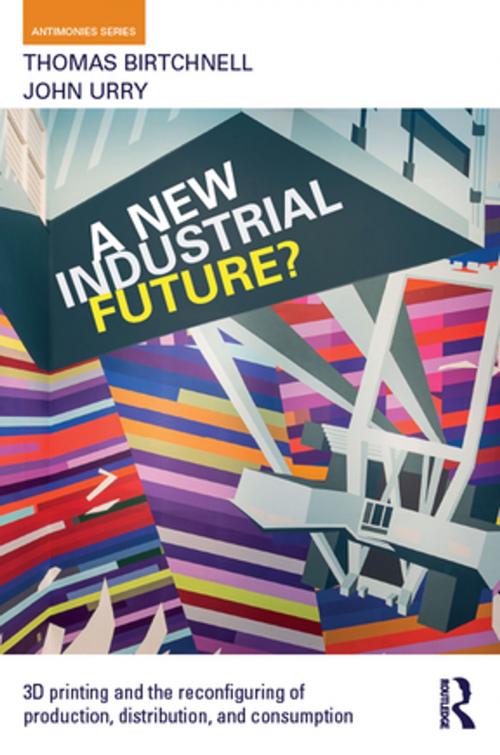 Cover of the book A New Industrial Future? by Thomas Birtchnell, John Urry, Taylor and Francis