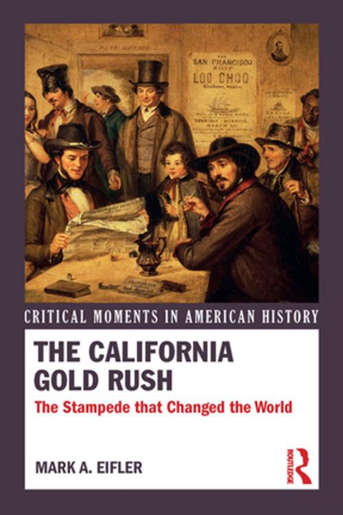 Cover of the book The California Gold Rush by Mark A. Eifler, Taylor and Francis