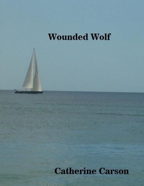 Cover of the book Wounded Wolf by Catherine Carson, Lulu.com