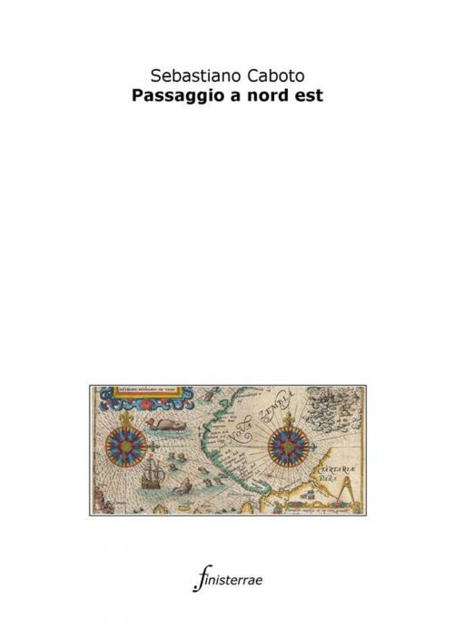 Cover of the book Passaggio a nord est by Sebastiano Caboto, Finisterrae