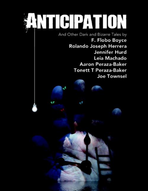 Cover of the book Anticipation by Joe Townsel, Leia Machado, Jennifer Hurd, Aaron Peraza-Baker, F. Flobo Boyce, Rolando Joseph Herrera, Tonett T Peraza-Baker, Lulu.com