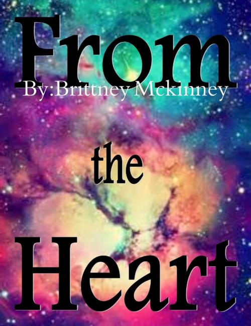 Cover of the book From the Heart by Brittney Mckinney, Lulu.com