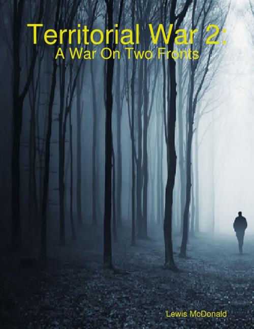 Cover of the book Territorial War 2: A War On Two Fronts by Lewis McDonald, Lulu.com