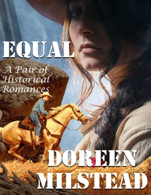 Cover of the book Equal: A Pair of Historical Romances by Doreen Milstead, Lulu.com