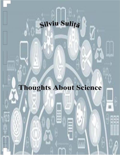 Cover of the book Thoughts About Science by Silviu Suliță, Lulu.com