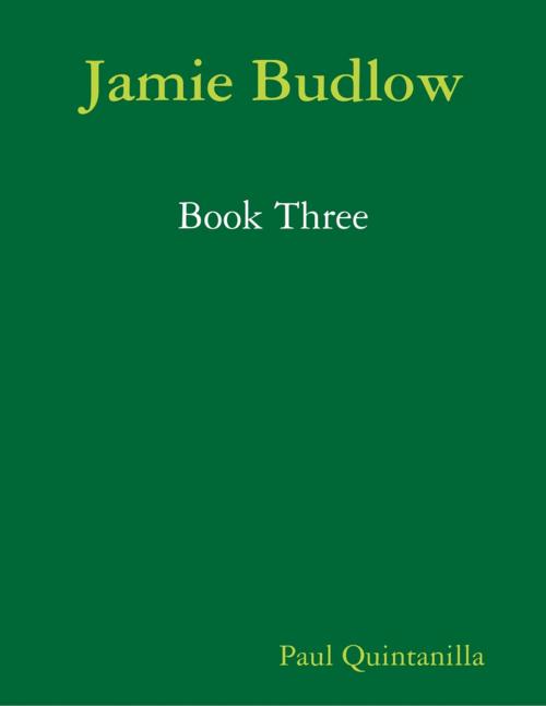 Cover of the book Jamie Budlow - Book Three by Paul Quintanilla, Lulu.com