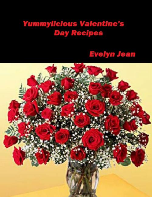 Cover of the book Yummylicious Valentines Recipes by Evelyn Jean, Lulu.com
