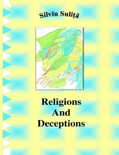 Cover of the book Religions And Deceptions by Silviu Suliță, Lulu.com