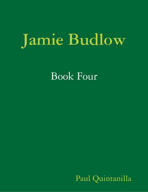 Cover of the book Jamie Budlow - Book Four by Paul Quintanilla, Lulu.com