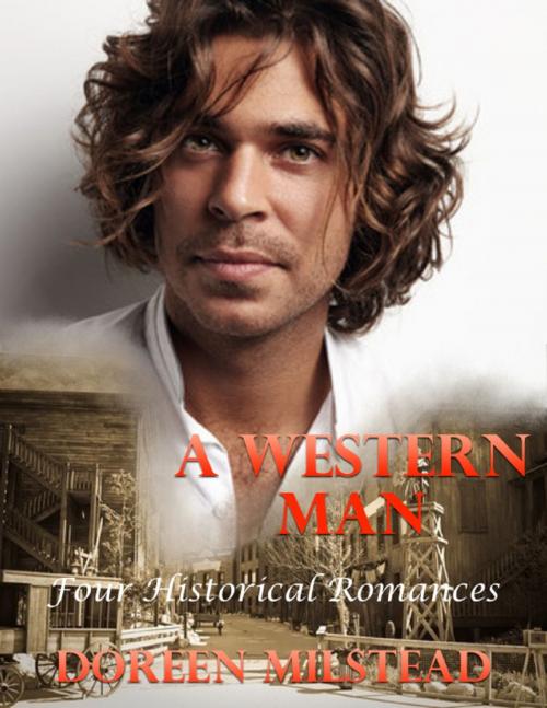 Cover of the book A Western Man: Four Historical Romances by Doreen Milstead, Lulu.com