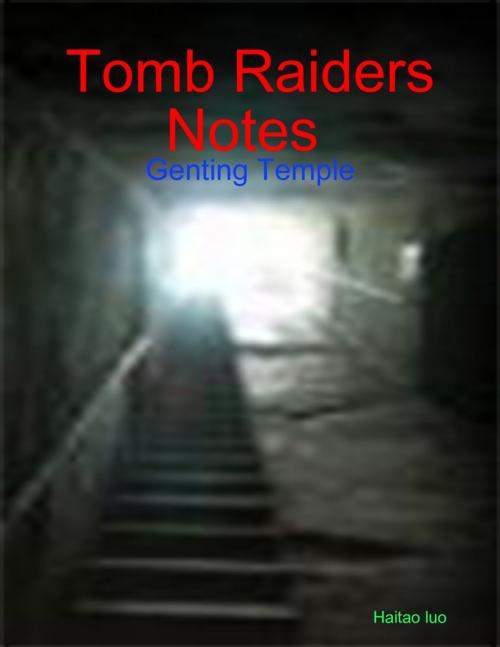 Cover of the book Tomb Raiders Notes : Genting Temple by Haitao luo, Lulu.com