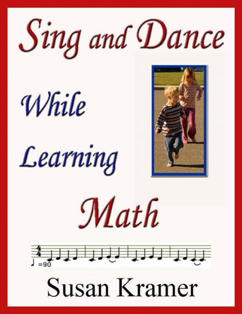Cover of the book Sing and Dance While Learning Math by Susan Kramer, Lulu.com