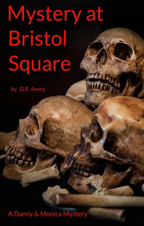 Cover of the book Mystery at Bristol Square by D.R. Avery, D.R. Avery