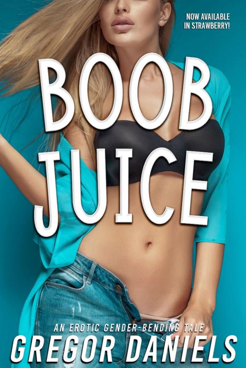 Cover of the book Boob Juice by Gregor Daniels, Gregor Daniels